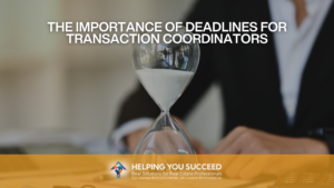 Read more about the article The Importance of Deadlines for Transaction Coordinators