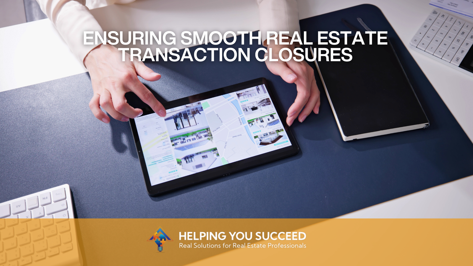You are currently viewing Ensuring Smooth Real Estate Transaction Closures