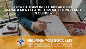 Read more about the article How Streamlined Transaction Management Leads to More Listings and Closings?
