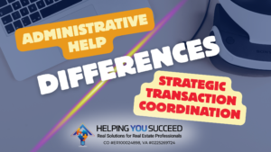Read more about the article The Difference Between Administrative Help and Strategic Transaction Coordination